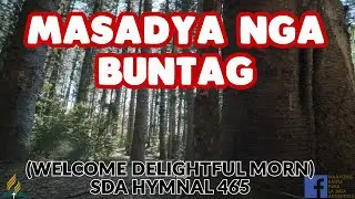SDA BALAANG ALAWITON | WELCOME DELIGHTFUL MORN | MASADYA NGA BUNTAG
