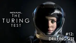 Drilling Site - Pasta plays The Turing Test Ep12 | blind gameplay and playthrough