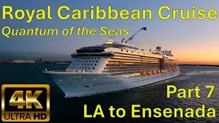 🚢 Ensenada Port Day | Royal Caribbean Quantum of the Seas Cruise | LA Ensenada, Mexico [4K]