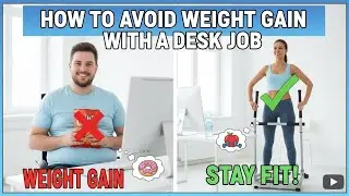 How to Avoid Weight Gain with a Desk Job