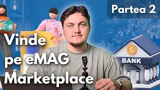 Ce ai nevoie ca să începi să vinzi pe eMAG Marketplace? | Partea 2