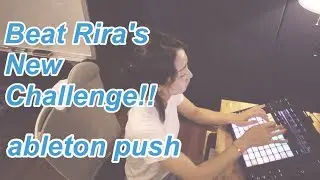 Beat Rira's new challenge ! ableton push ! 비트리라의 에이블톤 푸쉬 도전기 메이킹 영상