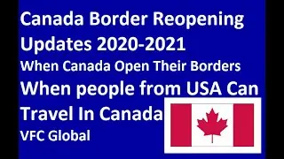 Canada Border Reopening Updates 2020-2021 | When Canada Open Their Borders | Entertainment World