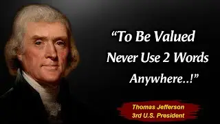 Learn These 85 Life Lessons Now or Suffer Later | Thomas Jefferson Quotes