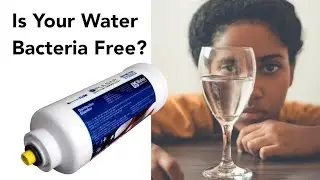 Adding this Water Filter will eliminate Bacteria