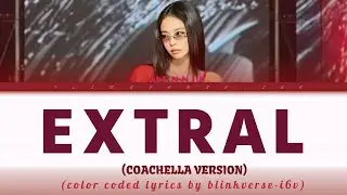 JENNIE 'ExtraL' COACHELLA VER. LYRICS [COLOR CODED LYRICS] #jennie #extral #coachella #lyrics #kpop 