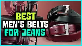 Top 6 Best Men's Belts for Jeans Reviews in 2023