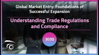 Understanding Trade Regulations and Compliance | Exclusive Lesson