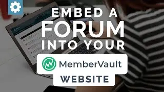 Embed A Forum Into Your MemberVault Website