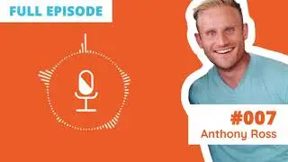 #007: Why evolutionary principles improve your health - Anthony Ross