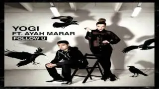 Yogi Ft Ayah Marar - Follow U (The Mike Delinquent Project Remix)