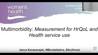 Multimorbidity: Measurement for HRQoL and Health service use - Jeeva Kanesarajah