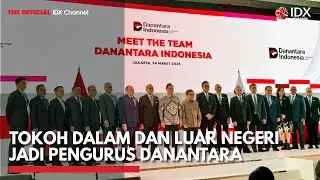Tokoh Dalam dan Luar Negeri Jadi Pengurus Danantara | IDX CHANNEL