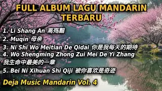 Full Album Lagu Mandarin Terbaru | Deja Music Mandarin Vol. 4
