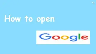 How to open Google! (Tutorial)