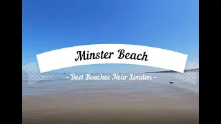 Minster Beach | The Best Beaches Near London