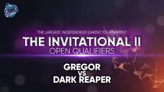 [Gwent] The Invitational II Open Qualifiers - Gregor vs DarkReaper