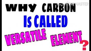 Why carbon is called versatile element of periodic table