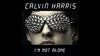 I'm Not Alone (Tiger Toast Remix) - Calvin Harris