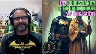 Christianity & The Dark Knight w/ Eric Gaizat