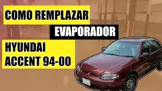 COMO REMPLAZAR EVAPORADOR A HYUNDAI ACCENT 1994-2000