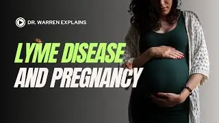 Lyme Disease and Pregnancy