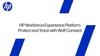HP Workforce Experience Platform | Protect and Trace with Wolf Connect