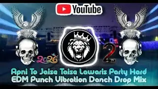Apni To Jaise Taise  Lawaris Party Hard EDM Punch  Vibration Danch Drop Mix DJ SHIVAM SM RITIK AKHIL