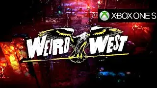 Weird West Xbox One S Gameplay