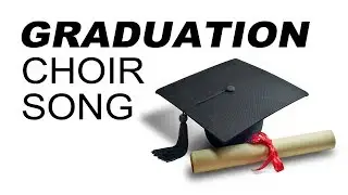 Graduation Choir Song - 