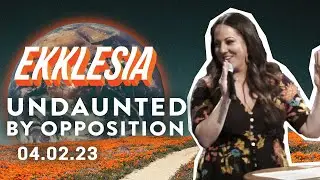 Ekklesia Pt 8 Undaunted By Opposition | Jennifer Toledo | Expression58