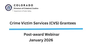 Crime Victims Services Grant Program Post Award Webinar