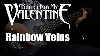 BULLET FOR MY VALENTINE - Rainbow Veins (GUITAR / INSTRUMENTAL COVER + TABS)