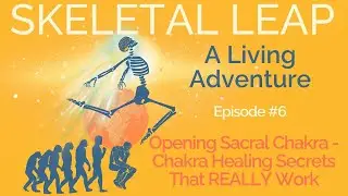 Opening Sacral Chakra - Chakra Healing Secrets That REALLY Work
