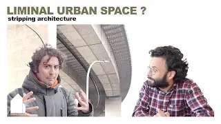 Stripping Architecture 054 / Architecture & Liminal Urban Space