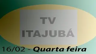 TV ITAJUB&Aacute;(programa&ccedil;&atilde;o variada) - 16/02/2022