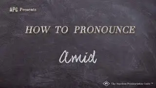 How to Pronounce Amid (Real Life Examples!)