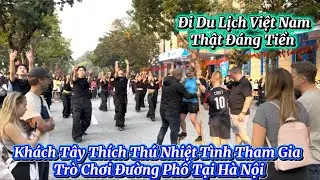 Khách Tây Thích Thú Nhiệt Tình Tham Gia Trò Chơi Đường Phố Tại Thủ Đô Hà Nội