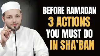 3 Actions You MUST Do in Sha&rsquo;ban Before Ramadan 2026 | Islamic Reminder | Abdul Rehman