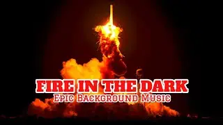 FIRE IN THE DARK - Epic Intense Background Music [Royalty Free]