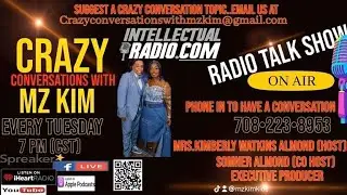 Crazy Conversations with Mz. Kim  ৷৷ IntellectualRadio