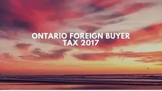 Ontario Foreign Buyer Tax 2017