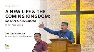 November 30, 2025 | A New Life & The Coming Kingdom: Satan&rsquo;s Kingdom