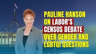Pauline Hanson on Labor's Census Debate Over Gender and LGBTQI Questions