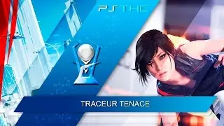 Mirror's Edge Catalyst - Tenacious Traceur Trophy Guide | Troph&eacute;e Traceur tenace