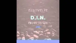 Easitwelve : D.I.M. [prod. Detox]