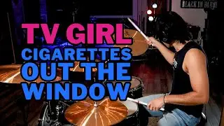 TV Girl &ndash;&nbsp;Cigarettes Out The Window | Drum Cover