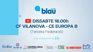 CF Vilanova - CE Europa B (3a RFEF)