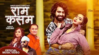 RAM KASAM - Sarju Ranjit & Anjila Regmi || Priyana Acharya & Prince Bishwokarma | Official MV 2022