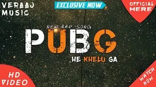 PUBG He Khelu Ga || Official Song || #Pubglovers || Gameplay Of PUBG || Latest Track  ||VeRaaj MUSIC
